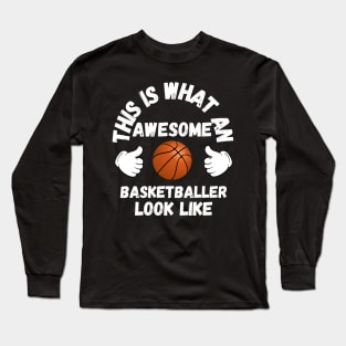 This is what an awesome basketballer look like Long Sleeve T-Shirt